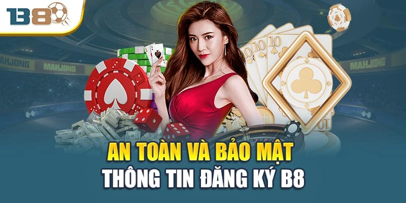 An toàn và bảo mật thông tin đăng ký B8