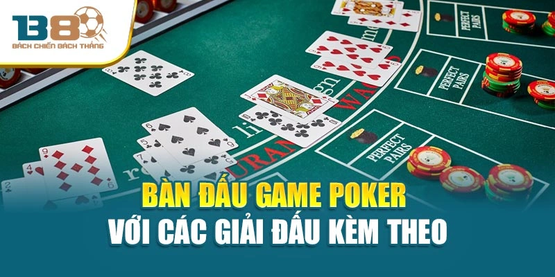 Bàn đấu game Poker với các giải đấu kèm theo