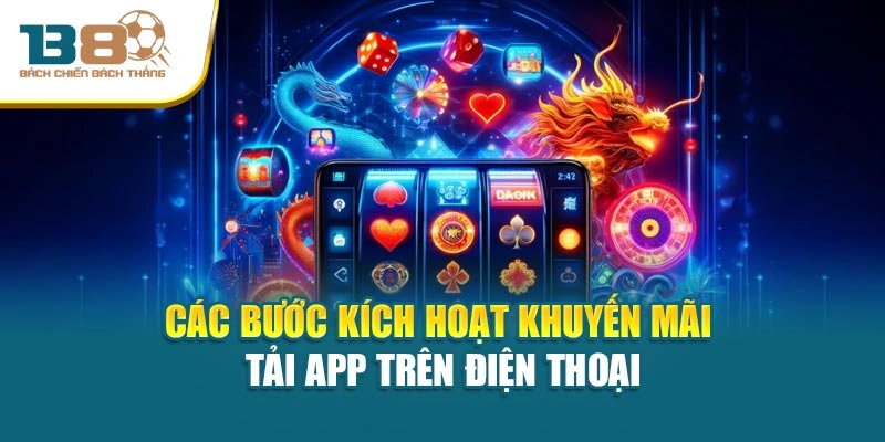 Các bước kích hoạt khuyến mãi tải app trên điện thoại