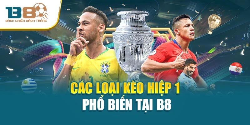 Các loại kèo hiệp 1 phổ biến tại B8
