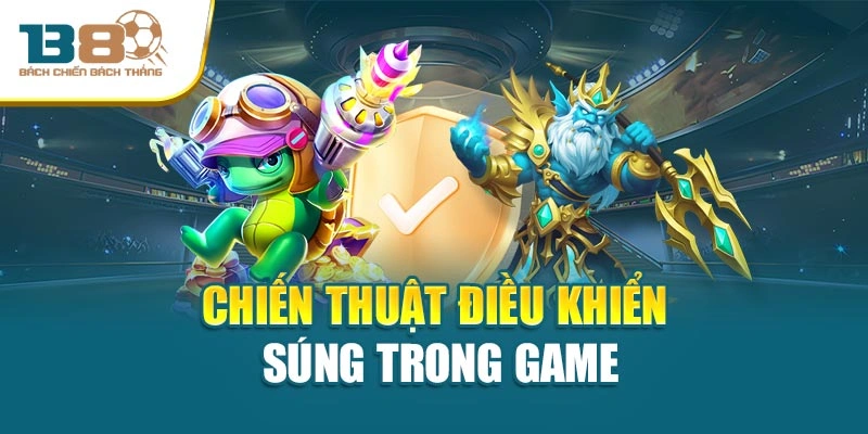 Chiến thuật điều khiển súng trong game