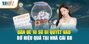 Dàn Đề 10 Số Bí Quyết Vào Bờ Hiệu Quả Tại Nhà Cái B8