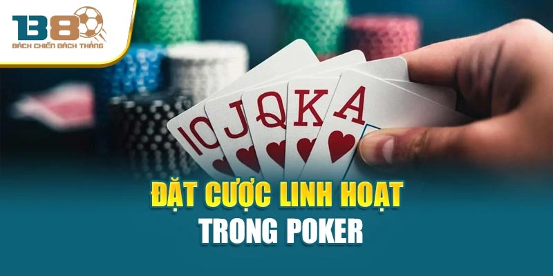 Đặt cược linh hoạt trong Poker