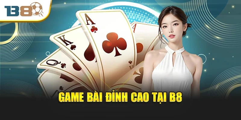 Game bài đỉnh cao tại B8