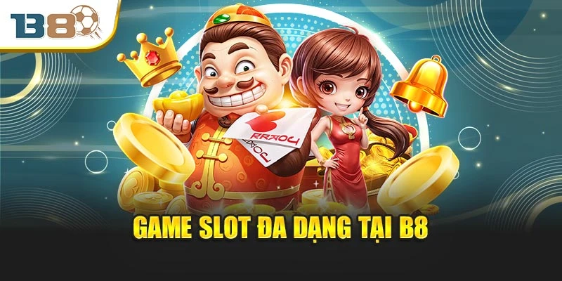 Game slot đa dạng tại B8