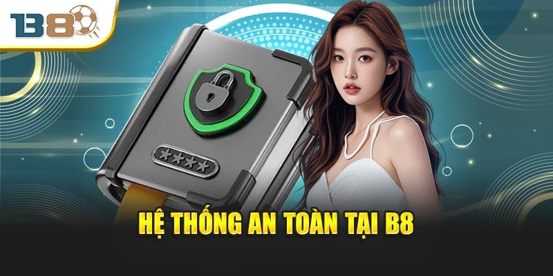 Hệ thống an toàn tại B8