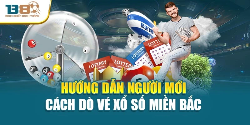 Hướng dẫn người mới cách dò vé xổ số miền Bắc