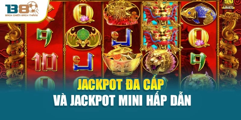 Jackpot đa cấp và jackpot mini hấp dẫn