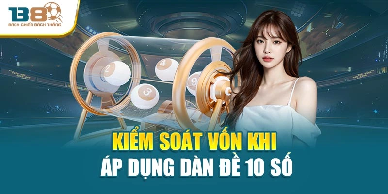 Kiểm soát vốn khi áp dụng dàn đề 10 số
