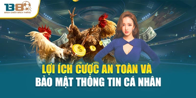 Lợi ích cược an toàn và bảo mật thông tin cá nhân