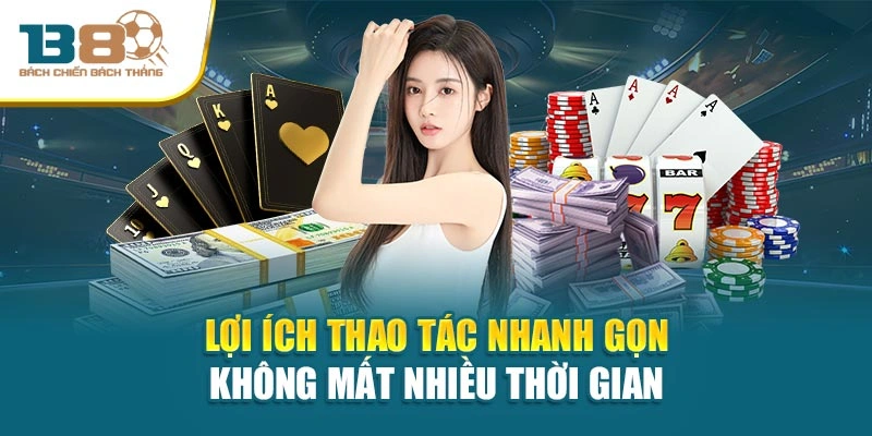 Lợi ích thao tác nhanh gọn, không mất nhiều thời gian
