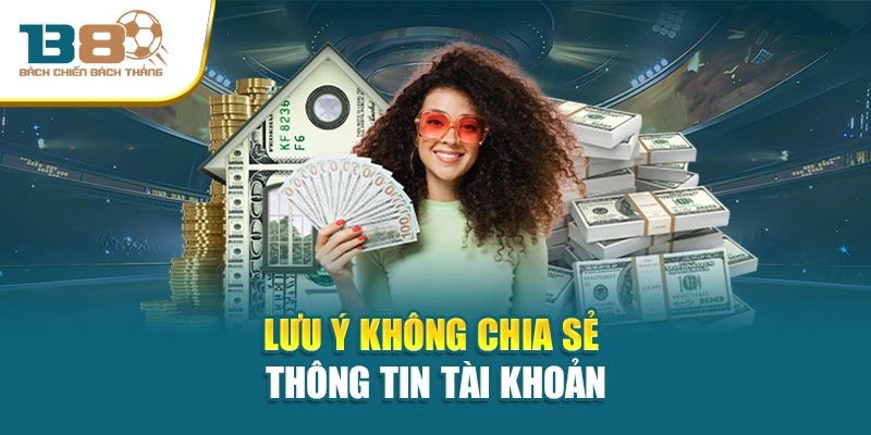 Lưu ý không chia sẻ thông tin tài khoản