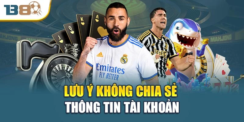 Lưu ý không chia sẻ thông tin tài khoản