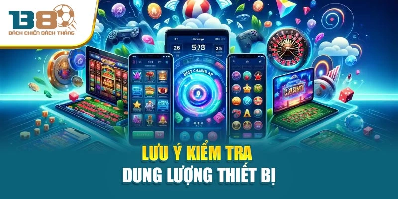 Lưu ý kiểm tra dung lượng thiết bị
