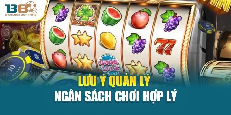 Lưu ý quản lý ngân sách chơi hợp lý