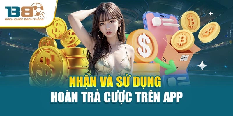 Nhận và sử dụng hoàn trả cược trên app