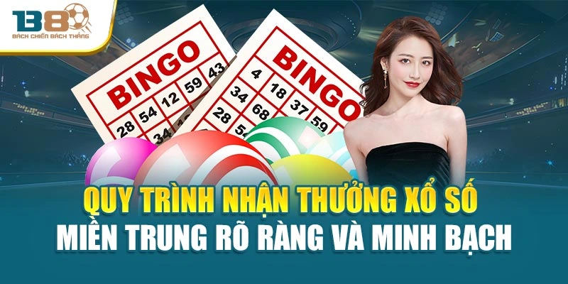 Quy trình nhận thưởng xổ số miền Trung rõ ràng và minh bạch