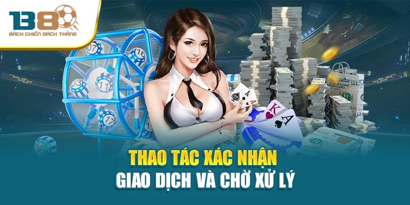 Thao tác xác nhận giao dịch và chờ xử lý