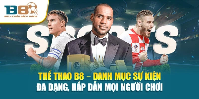 Thể thao B8 – Danh mục sự kiện đa dạng, hấp dẫn mọi người chơi