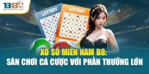 Xổ Số Miền Nam B8: Sân Chơi Cá Cược Với Phần Thưởng Lớn